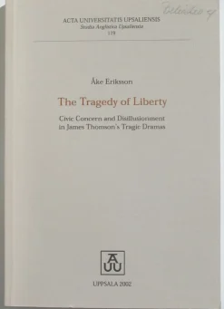 Tradera The Tragedy of Liberty:Civic Concern and Disillusionment in J Thomson Å Eriksson> Litteraturvetenskap